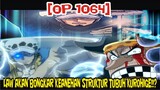 [OP 1064] JANGAN ANGGAP REMEH LAW!? RAHASIA TUBUH KUROHIGE AKAN DI BONGKAR OLEH LAW!!?Prediksii