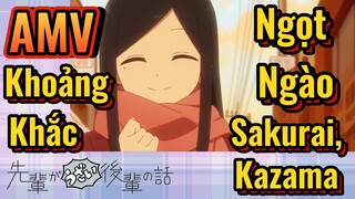 [Senpai Đáng Ghét Của Tôi] AMV | Khoảng Khắc Ngọt Ngào Sakurai, Kazama