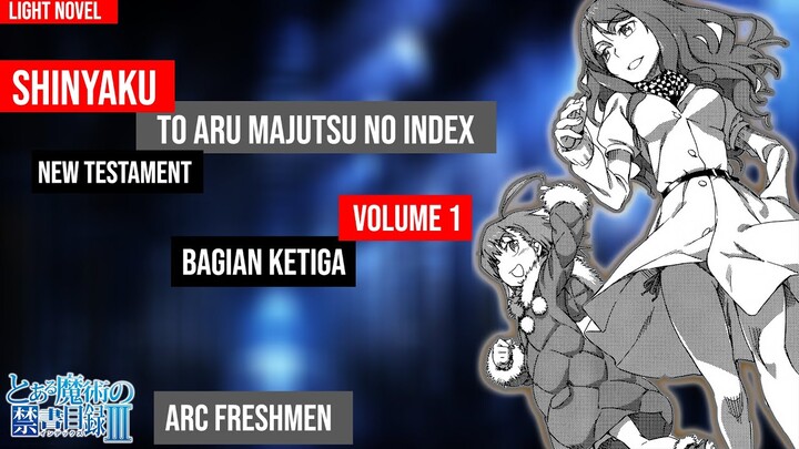 (Spoiler) To Aru Majutsu no Index: New Testament Arc Freshmen Volume 1 Bagian 3 (Bahasa Indonesia)