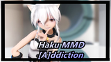 [Haku MMD] [A]ddiction / So Familiar~