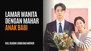 FULL SEASON GOOD BAD MOTHER - AKU MELAMARMU DENGAN MAS KAWIN ANAK BABI