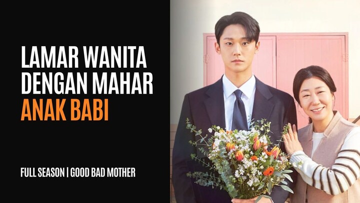 FULL SEASON GOOD BAD MOTHER - AKU MELAMARMU DENGAN MAS KAWIN ANAK BABI