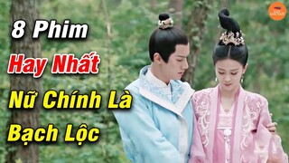 Bạch Lộc Và Top 8 Phim Hay Nhất Đáng Xem Nhất Bạn Không Thể Bỏ Lỡ | Mọt Hoa Ngữ