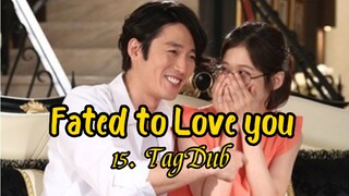 15- Fated to Love you / TagDub kdrama ✔️💯