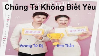 hậu trường phim "Chúng Ta Không Biết Yêu" 不会恋爱的我们 - Kim Thần, Vương Tử Dị.