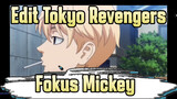 Edit Campuran Fokus Mikey | Tokyo Revengers
