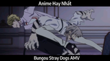 Bungou Stray Dogs AMV Hay Nhất