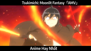 Tsukimichi: Moonlit Fantasy「AMV」Hay Nhất