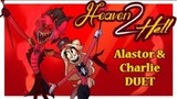 Heaven 2 Hell (Alaster and Charlie Duet)