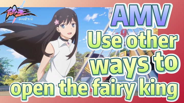 [The daily life of the fairy king]  AMV | Use other ways to open the fairy king