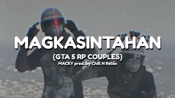 MAGKASINTAHAN (GTA 5 RP COUPLES) - Official Audio | Macky prod. Chillnrelax