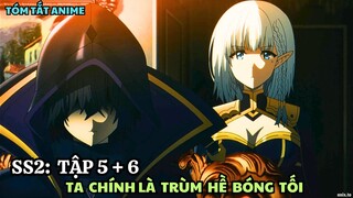 Ta Muốn Trở Thành Chúa Tể Bóng Tối Mùa 2 | Anime: The Eminence In Shadow | Tập 5 + 6 | Tóm Tắt Anime