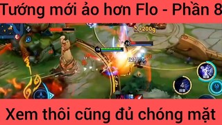 Tướng mới ảo hơn Flo xem thôi cũng đủ chóng mặt #8