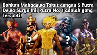 BAHKAN MAHADEWA TAKUT DENGAN 5 PUTRA DEWA SURYA INI, PUTRA NO. 1 ADALAH YANG TERSAKTI!