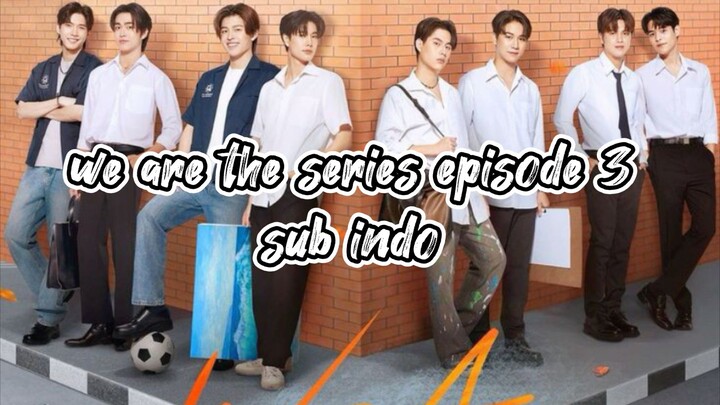 we are the series episode 3 sub indo