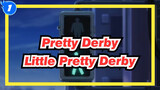 Pretty Derby|[MAD]Little School of Little Pretty Derby_1