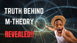 From Hidden Dimensions to Vibrating Strings : The Mind-Blowing Truth Behind M-Theory Revealed!