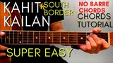 South Border - KAHIT KAILAN Chords (EASY GUITAR TUTORIAL) for Acoustic Cover