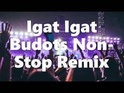 NEW BUDOTS IGAT IGAT NON STOP REMIX 2020///