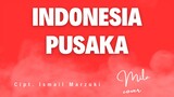 Indonesia Pusaka Cipt. Ismail Marzuki (Mila Karmila cover)