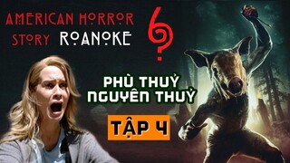 PHÙ THUỶ NGUYÊN THUỶ 🔴 NGƯỜI ĐẦU LỢN | American Horror Story 6 Tập 4 | Tóm Tắt Truyện Kinh Dị Mỹ