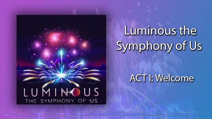 ACT I: "Welcome" from Luminous the Symphony of Us | [Soundtrack] | EPCOT