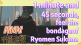 [Jujutsu Kaisen]  AMV | 1 minute and 45 seconds, feel the bondage of Ryomen Sukuna
