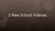 2 New School Videos