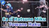 [Ca sĩ Hatsune Miku × Yowane Haku] Thiên niên kỷ của băng và tuyết_2