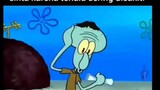 Squidward Tentacles: aku tak bisa di sakiti
