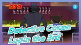 [Detective Conan/1080p] Lupin the 3rd vs. Detective Conan, 210 Minutes, CN&JP Subtitled_3