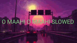 O MAAHI O MAAHI SLOWER |SRK |