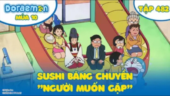 Doraemon S10 - Tập 482: Sushi băng truyền người muốn gặp & Nhàn nhã với máy sao chép suy nghĩ