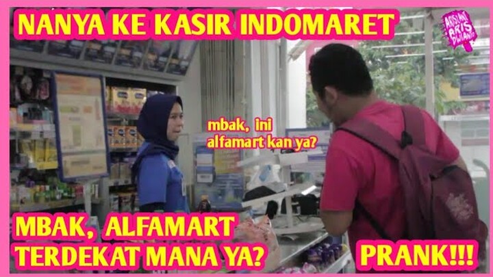 PRANK KE INDOMARET NYARI ALFAMART TERDEKAT!  WKWK -  PRANK INDONESIA