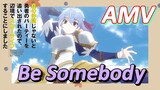 [Banished from the Hero's Party]AMV |  Be Somebody