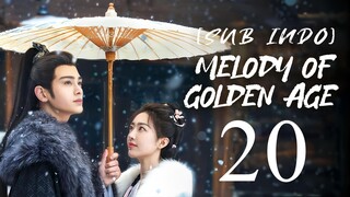 🇨🇳EP20 [SUB INDO] Melody of Golden Age (2024)