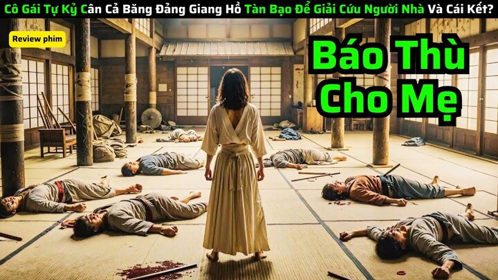 Cô Bé Tự Kỷ Cân Cả Băng Đảng Giang Hồ Tàn Ác|| review phim