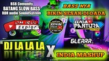 DJ LA LA LA X INDIA MASHUP 2 - REMIX TERBARU FULL BASS HOREG - GLERRR BASSNYA