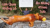Bà Tân vlog - Lợn Quay Khổng Lồ Ăn Mừng Kênh Đạt 4 Triệu Subscribe