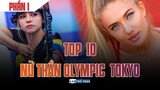 TOP 10 NỮ THẦN OLYMPIC TOKYO (PHẦN I)