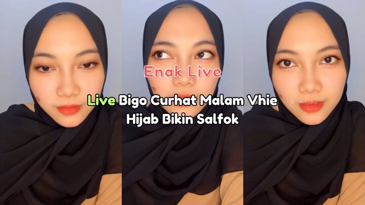 Live Bigo Curhat Malam Vhie Hijab Bikin Salfok