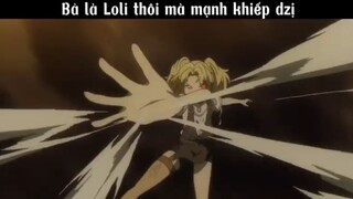 Bả là loli thôi sao mạnh ghê dzị #amv