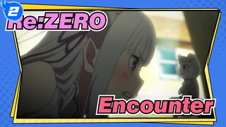 [Re:ZERO] "I'm Emilia, Just Emilia."--- Encounter Arc_2