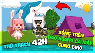 MINI WORLD | THỬ THÁCH 42H SỐNG TRÊN ĐẢO HOANG CÁ MẬP CÙNG SIRO CƯNG 😍