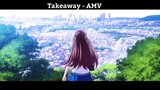 Takeaway - AMV Hay Nhất