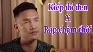 Kiếp Đỏ Đen X Rap Chậm Thôi (Mashup)