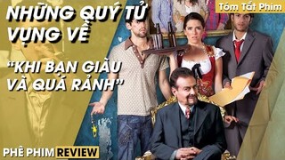 Review Hub: Phim Truyền Cảm Hứng ,Tóm Tắt Phim NHỮNG QUÝ TỬ VỤNG VỀ, Khi Bạn Quá Giàu Và Rảnh