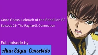 Code Geass: Lelouch of the Rebellion R2 Episode 21 - The Ragnarok Connection