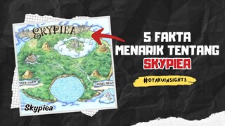 5 Fakta Menarik Tentang Pulau SKYPIEA 🔥