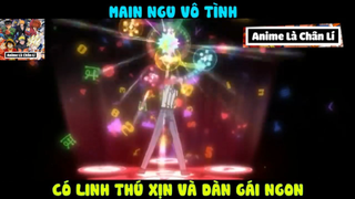 (P16) Review Phim Main Ngu Vô Tình Có Linh Thú Và Giá Xịn #ReviewAnime